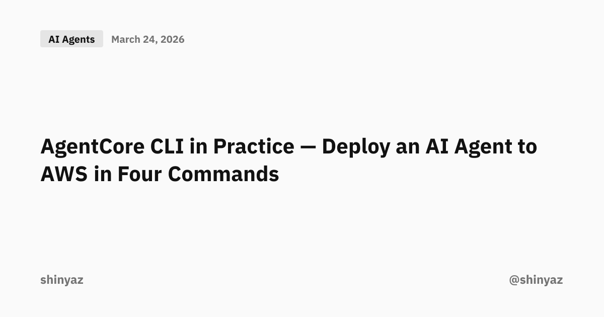 AgentCore CLI in Practice — Deploy an AI Agent to AWS in Four Commands ...