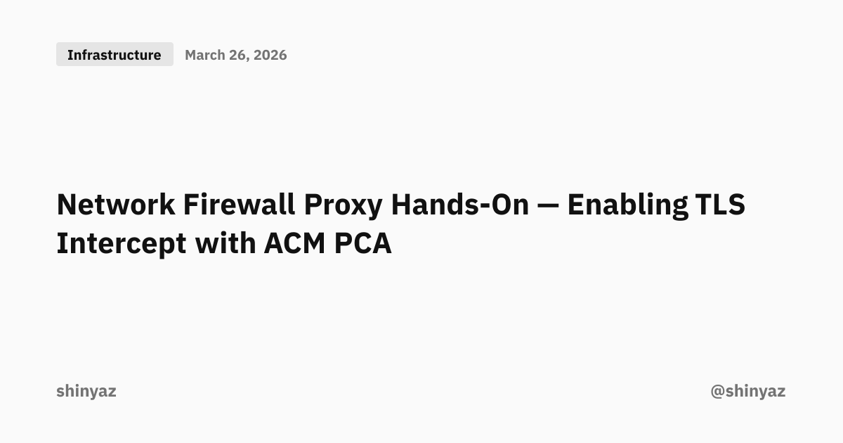 Network Firewall Proxy Hands-On — Enabling TLS Intercept with ACM PCA ...