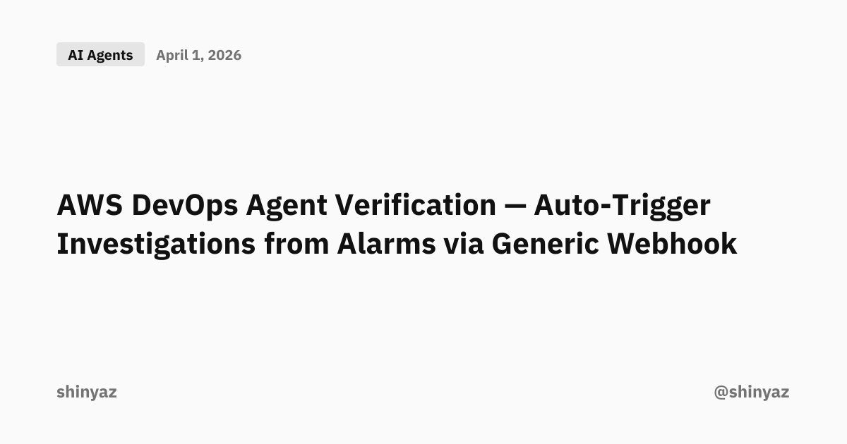 AWS DevOps Agent Verification — Auto-Trigger Investigations from Alarms ...