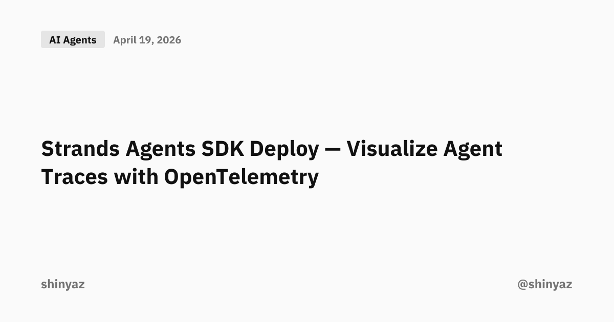 Strands Agents SDK Deploy — Visualize Agent Traces with OpenTelemetry ...