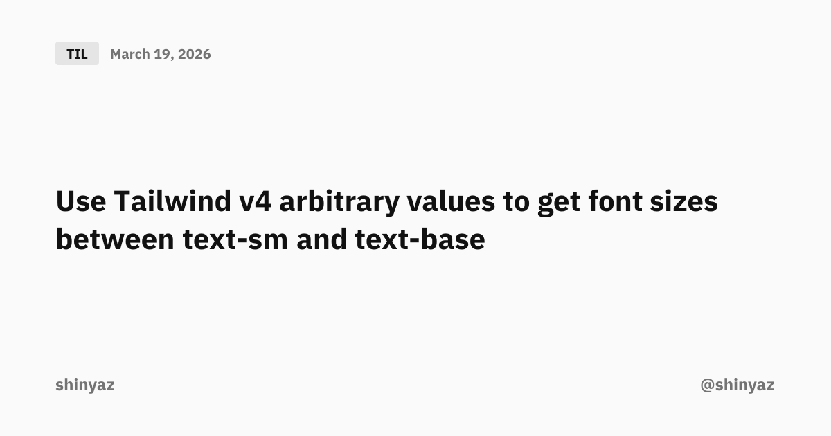 Use Tailwind v4 arbitrary values to get font sizes between text-sm and ...