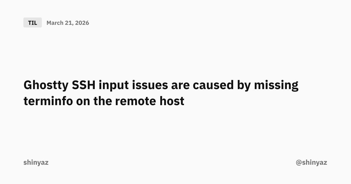 Ghostty SSH input issues are caused by missing terminfo on the remote ...